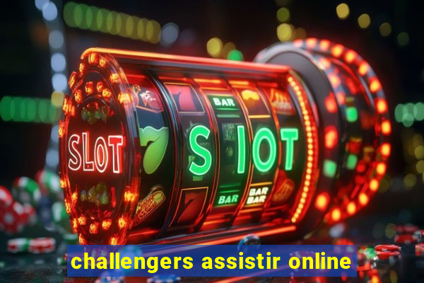 challengers assistir online